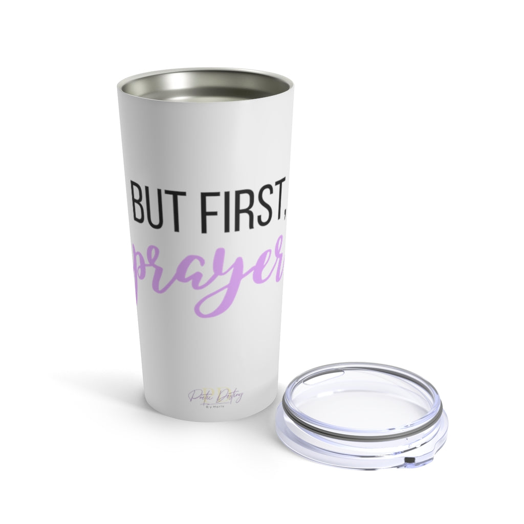 But first, prayer. Tumbler 20oz