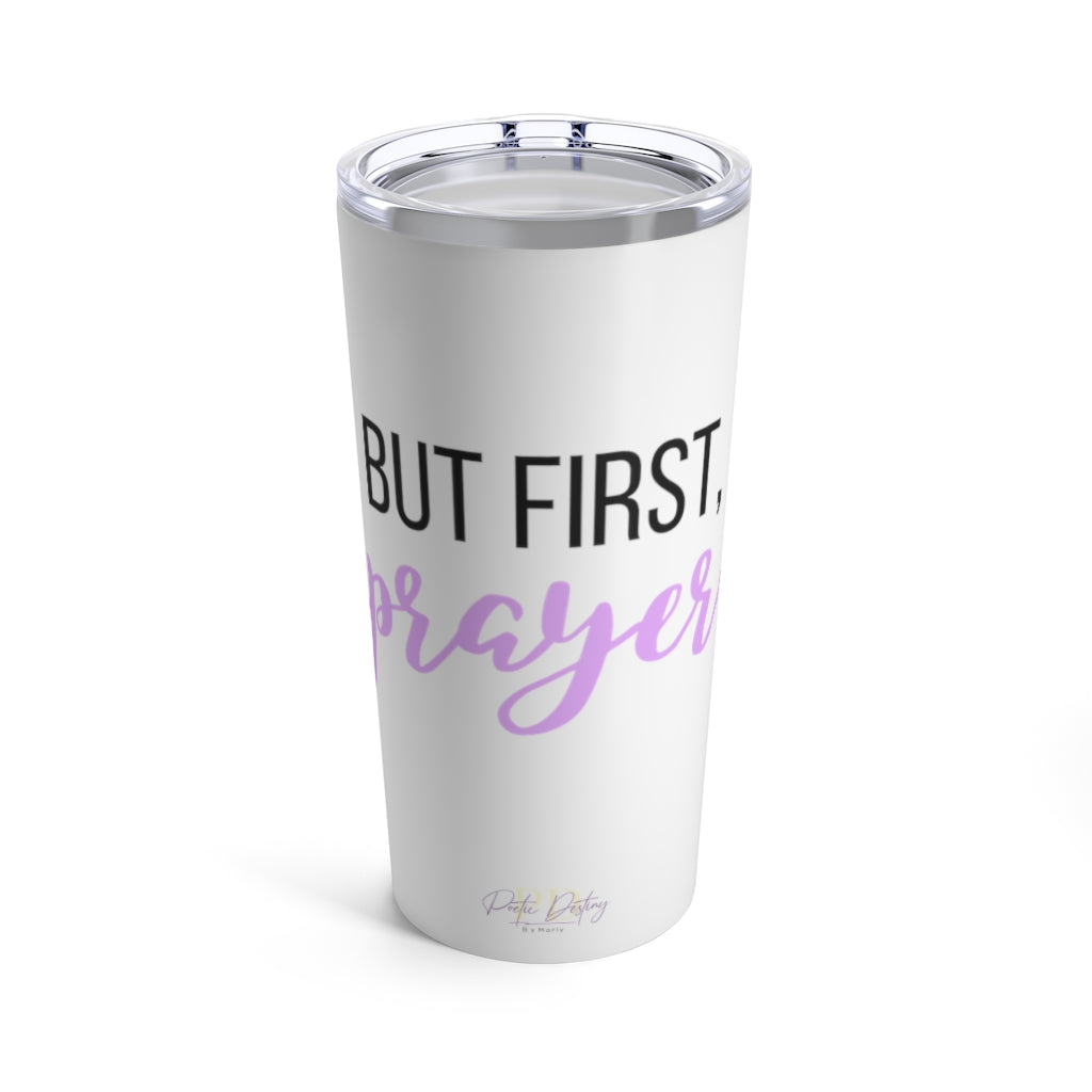 But first, prayer. Tumbler 20oz